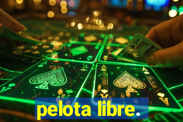 pelota libre.